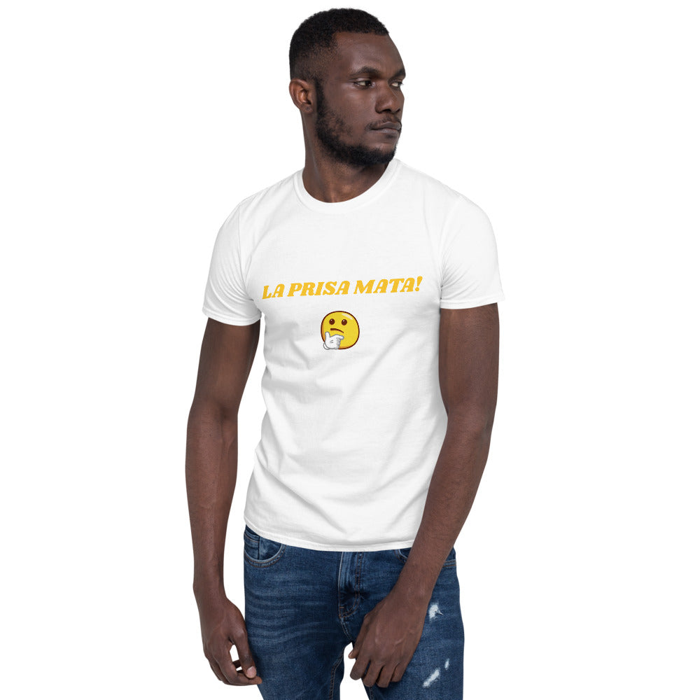 Short-Sleeve Unisex T-Shirt LA PRISA MATA!