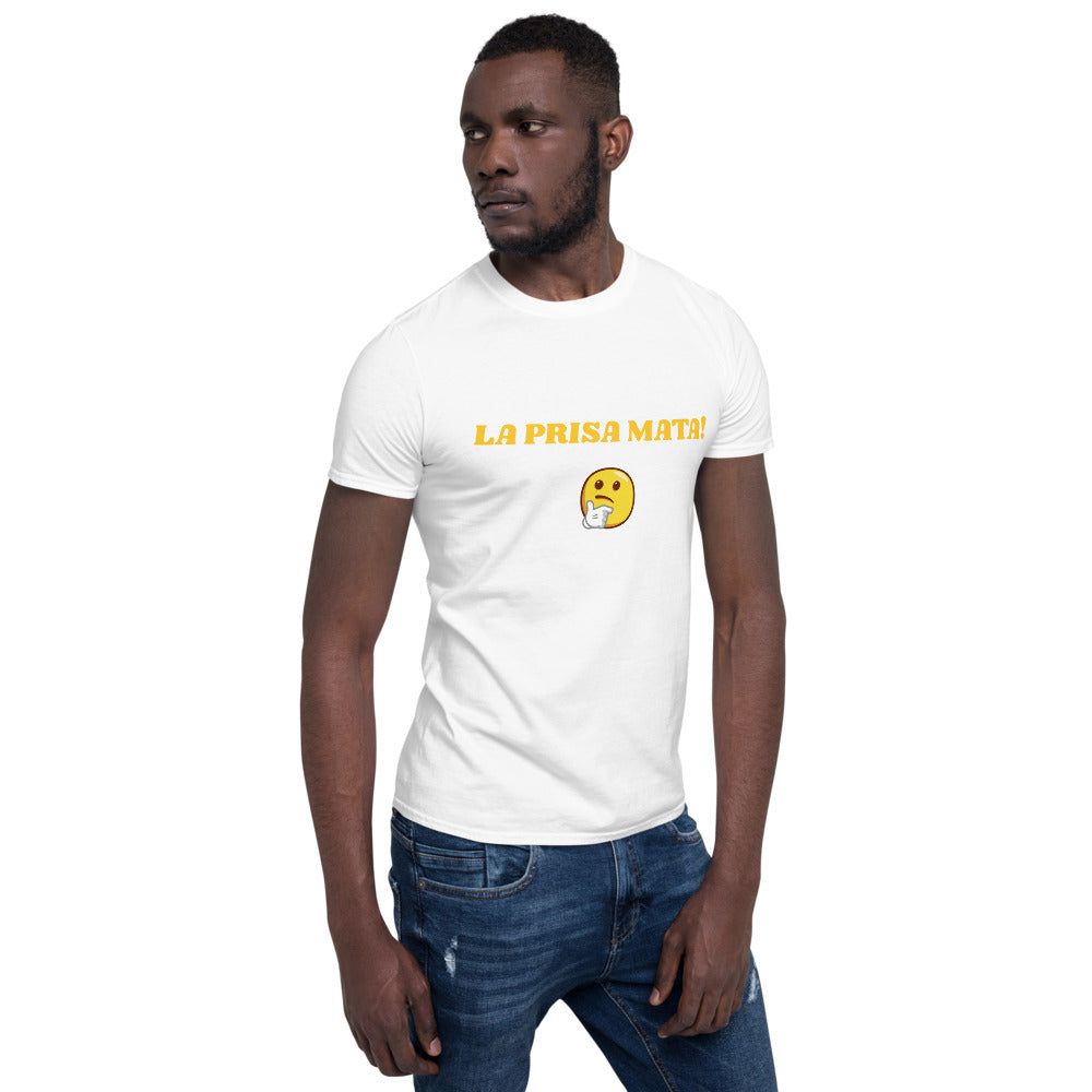 Short-Sleeve Unisex T-Shirt LA PRISA MATA!